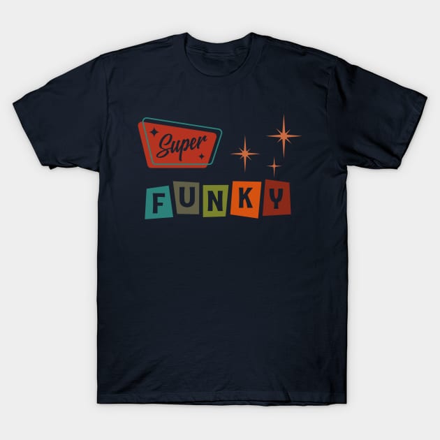 Super Funky T-Shirt by SunGraphicsLab